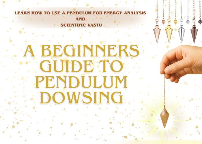 Learn How to Use a Pendulum for Energy Analysis and Scientific Vastu