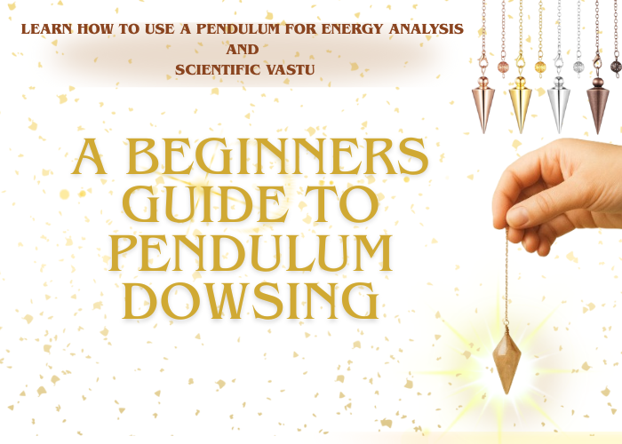Learn How to Use a Pendulum for Energy Analysis and Scientific Vastu